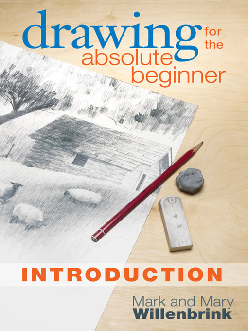 Title details for Drawing for the Absolute Beginner, Introduction by Mark Willenbrink - Available